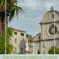 Diário de uma viagem à Croácia - Šibenik ou a cidade resistente